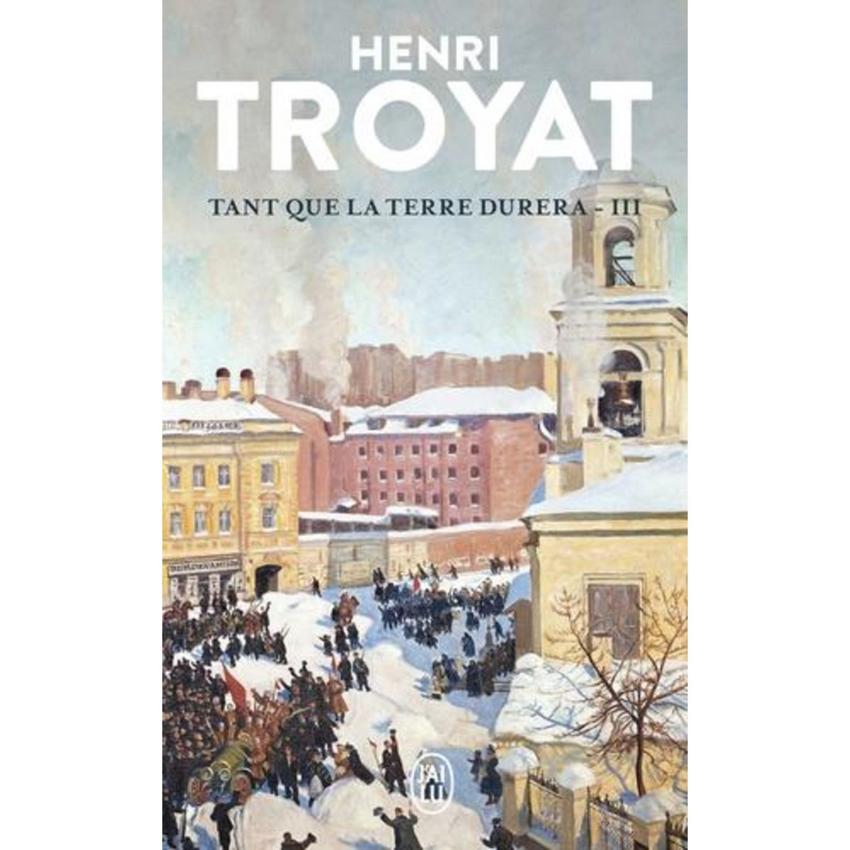 TANT QUE LA TERRE DURERA TOME 3 , Troyat Henri