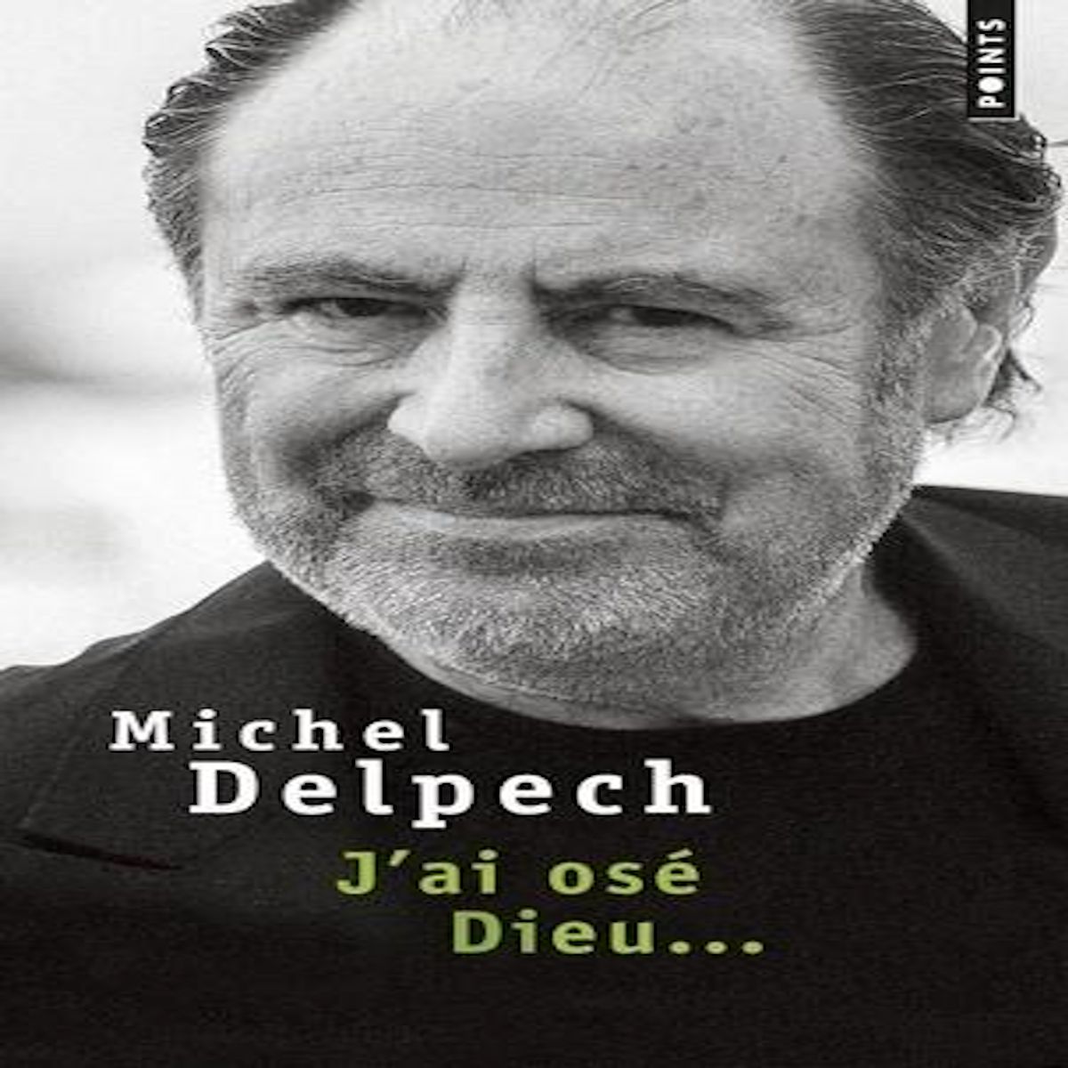 J'AI OSE DIEU..., Delpech Michel