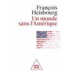 UN MONDE SANS L'AMERIQUE, Heisbourg François