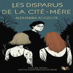 LE SANCTUAIRE D'EMONA TOME 2 : LES DISPARUS DE LA CITE MERE, Koszelyk Alexandra