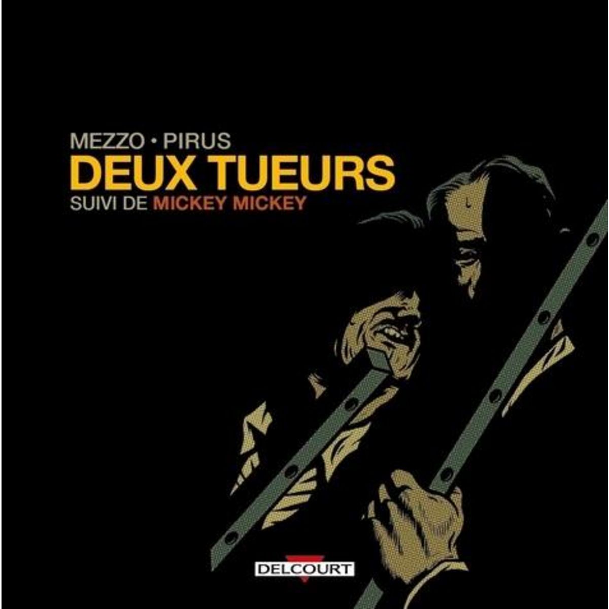 DEUX TUEURS SUIVI DE MICKEY MICKEY, Pirus Michel
