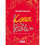 LE COEUR SUR LA TABLE. POUR UNE REVOLUTION ROMANTIQUE, Tuaillon Victoire