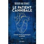 LE PATIENT CANNIBALE. CARNETS D'UNE PSYCHOLOGUE EN PRISON, Zelowitz Nathalie Von