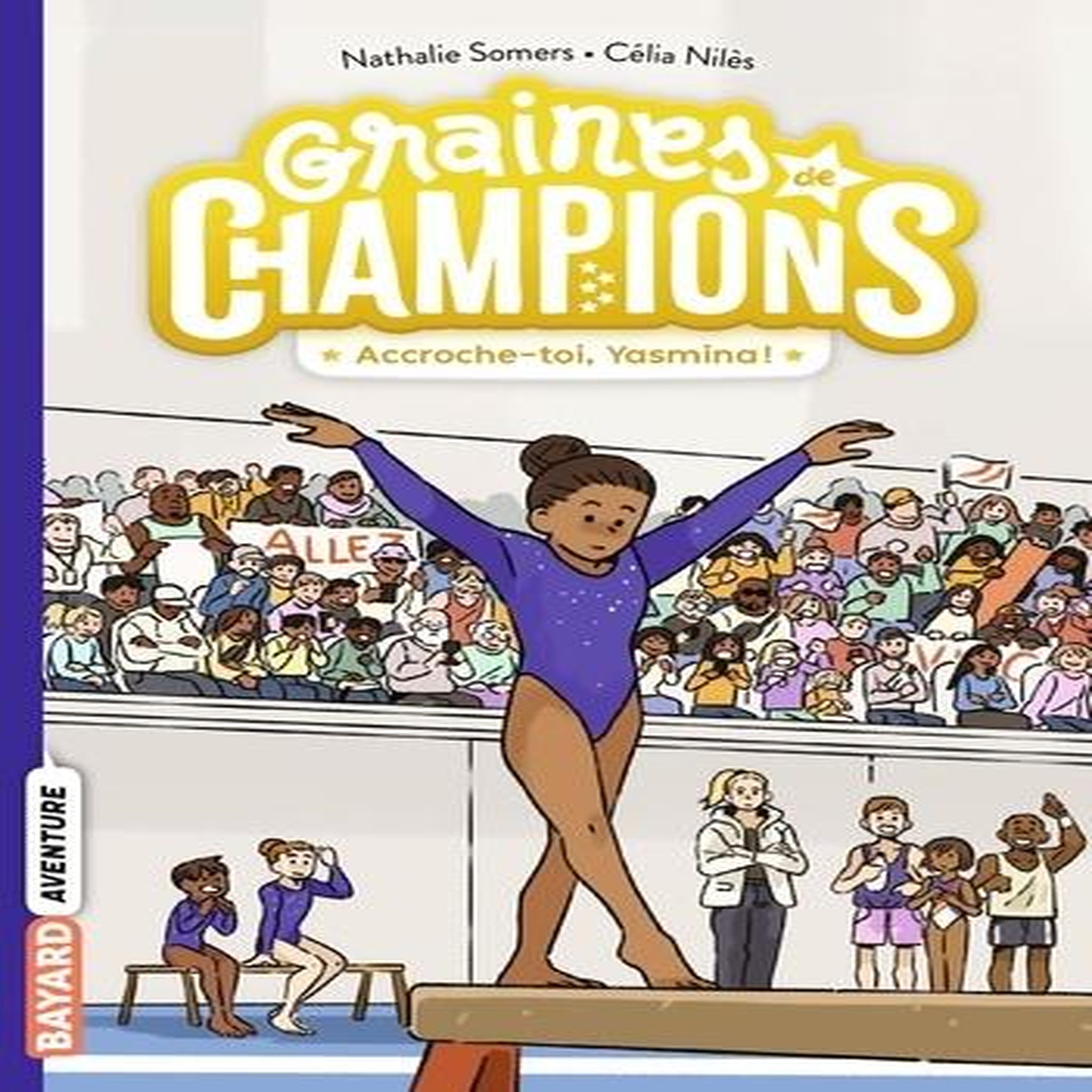 GRAINES DE CHAMPIONS TOME 1 : ACCROCHE-TOI, YASMINA !, Somers Nathalie