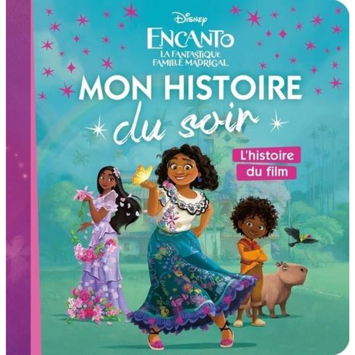 ENCANTO, LA FANTASTIQUE FAMILLE MADRIGAL. L'HISTOIRE DU FILM, Disney