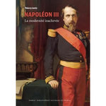 NAPOLEON III. LA MODERNITE INACHEVEE, Lentz Thierry