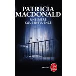 UNE MERE SOUS INFLUENCE, MacDonald Patricia