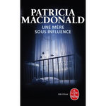 UNE MERE SOUS INFLUENCE, MacDonald Patricia
