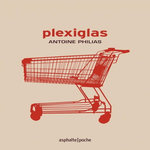 PLEXIGLAS, Philias Antoine