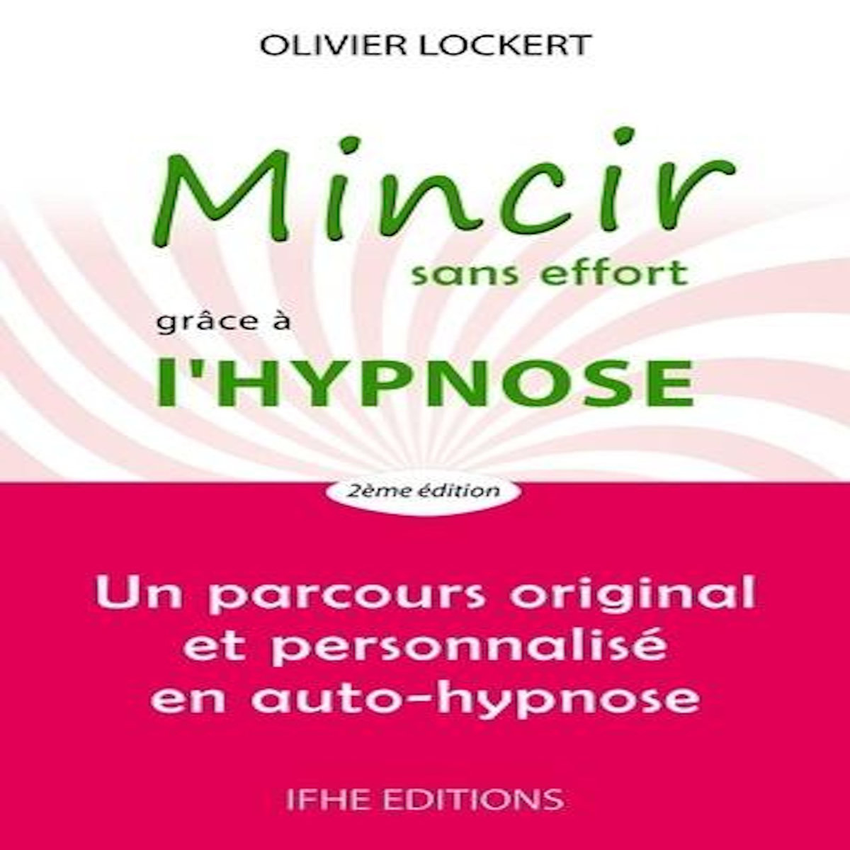 MINCIR SANS EFFORT GRACE A L'HYPNOSE. 2E EDITION, Lockert Olivier