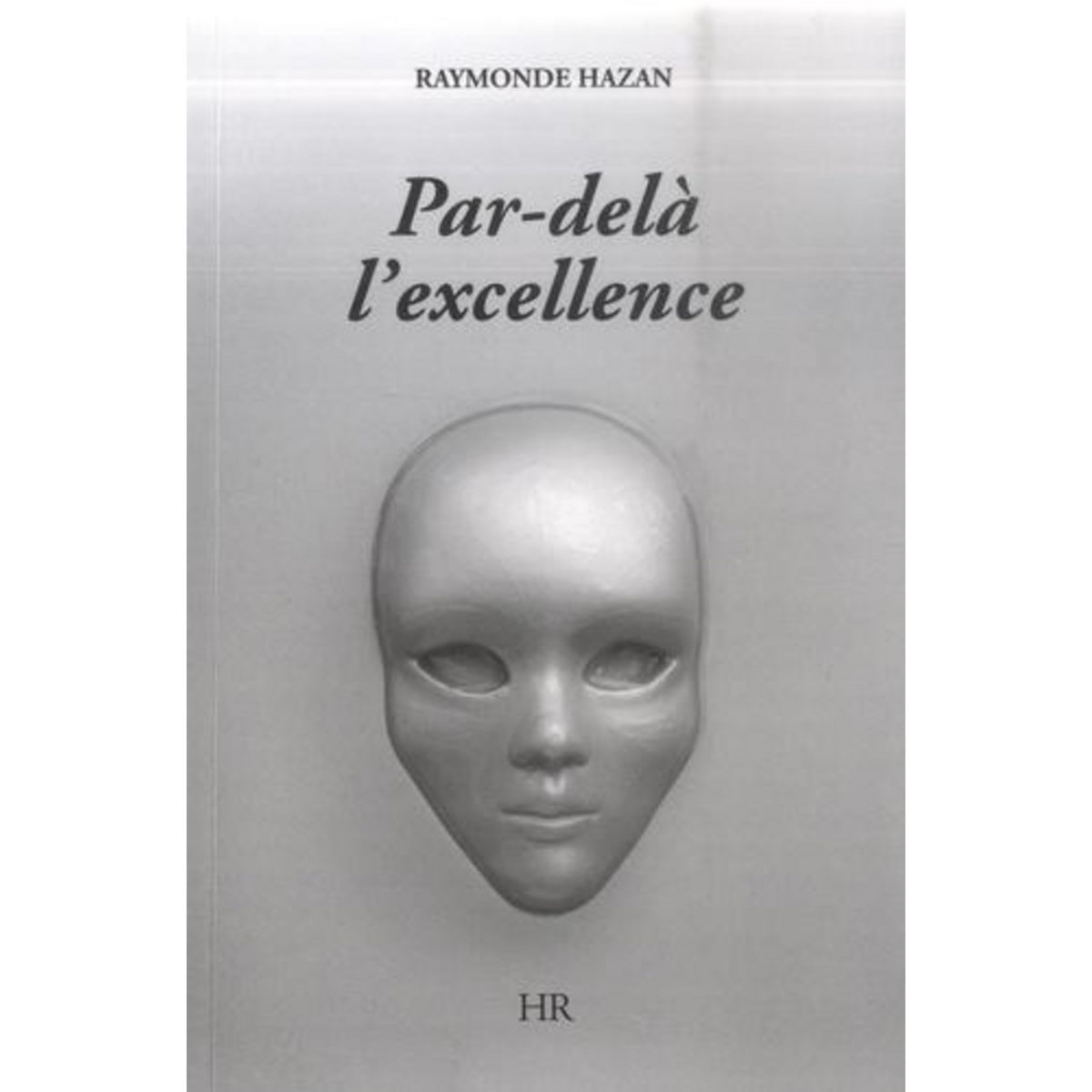 PAR-DELA L'EXCELLENCE, Hazan Raymonde