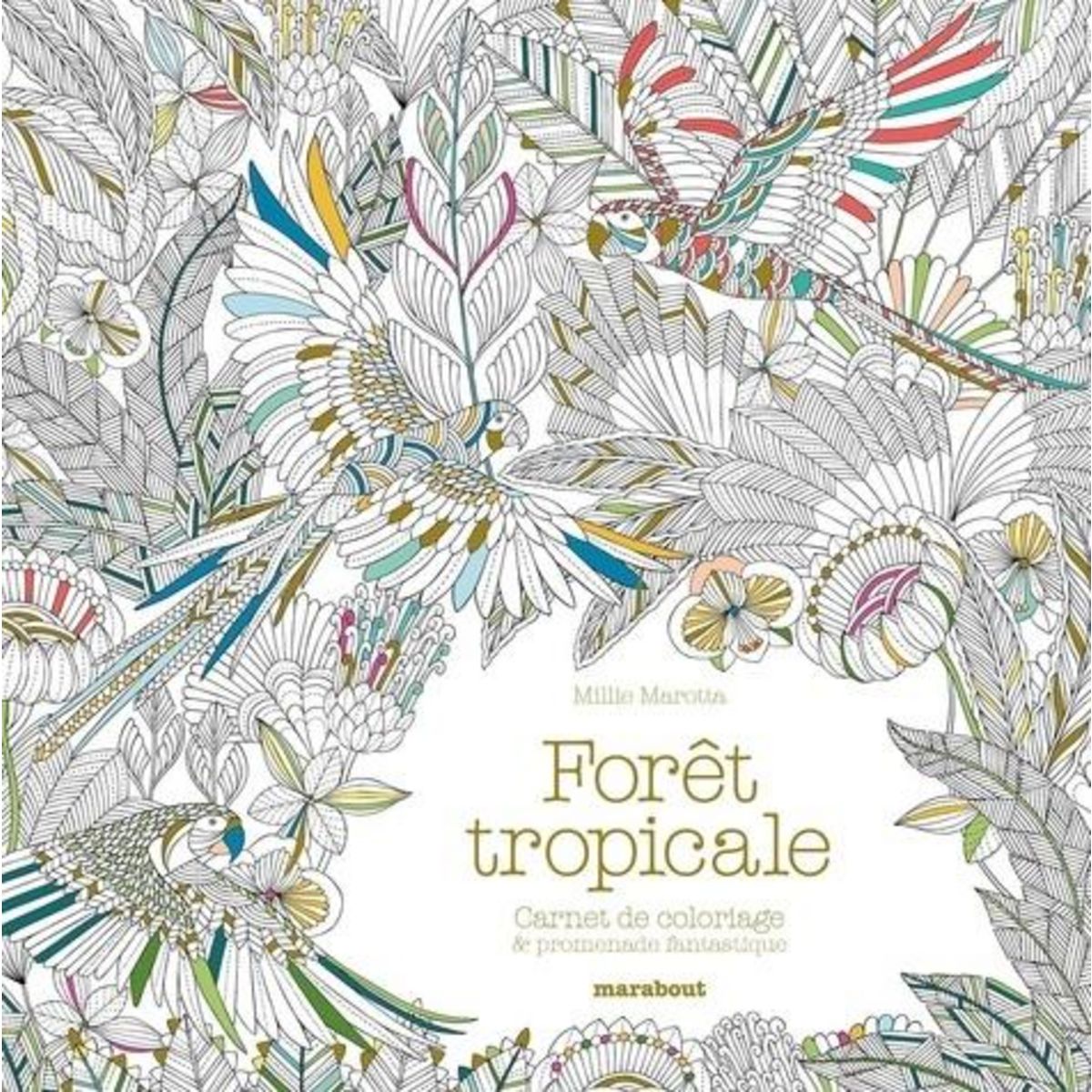 FORET TROPICALE. CARNET DE COLORIAGE & AVENTURE ANTISTRESS, Marotta Millie