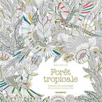 FORET TROPICALE. CARNET DE COLORIAGE & AVENTURE ANTISTRESS, Marotta Millie