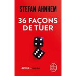 36 FACONS DE TUER, Ahnhem Stefan