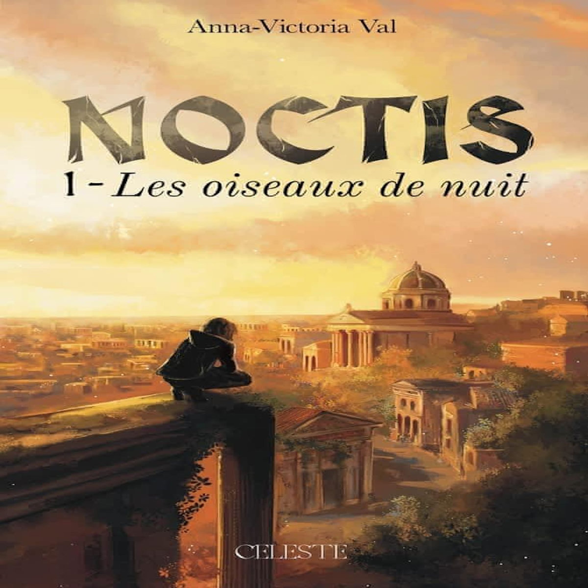 NOCTIS TOME 1 : LES OISEAUX DE NUIT, Val Anna-Victoria