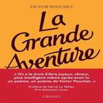 LA GRANDE AVENTURE. ROMAN-POEME, Pouchet Victor