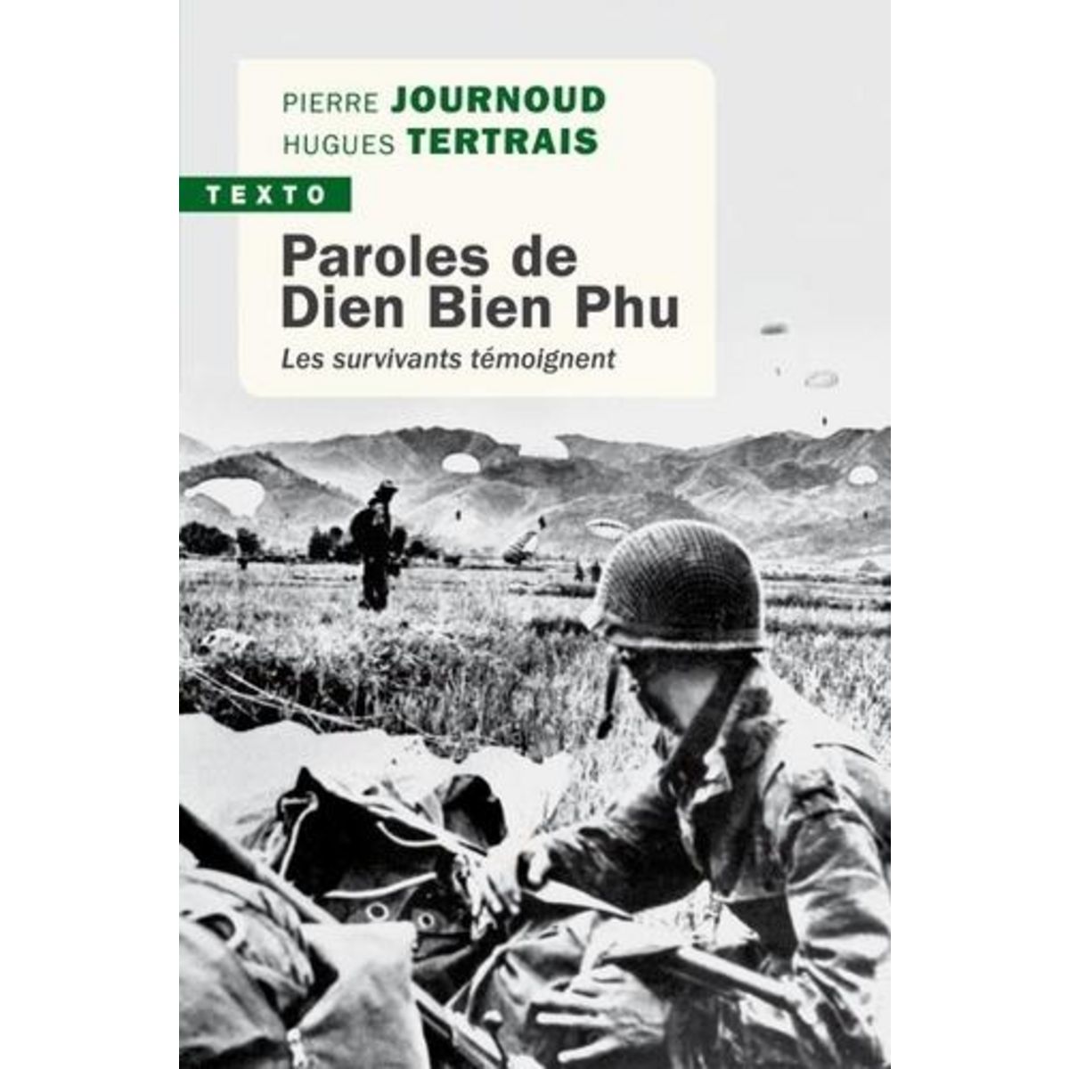 PAROLES DE DIEN BIEN PHU. LES SURVIVANTS TEMOIGNENT, Journoud Pierre