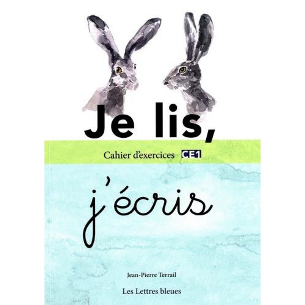 JE LIS, J'ECRIS CE1. CAHIER D'EXERCICES, Terrail Jean-Pierre