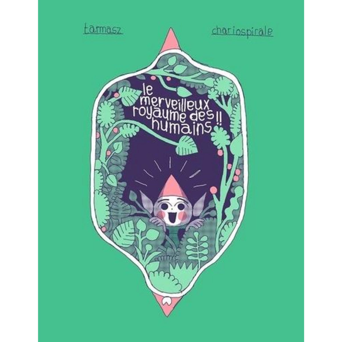 LE MERVEILLEUX ROYAUME DES HUMAINS, Tarmasz