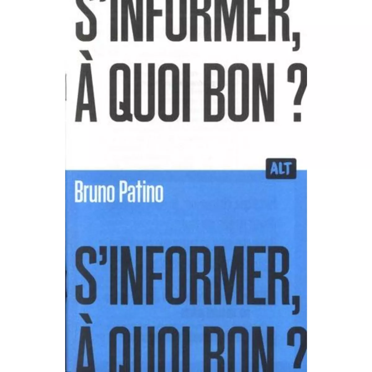  S'INFORMER, A QUOI BON ?, Patino Bruno