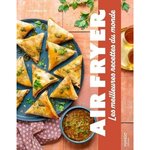AIR FRYER. LES MEILLEURES RECETTES DU MONDE, Augé Séverine