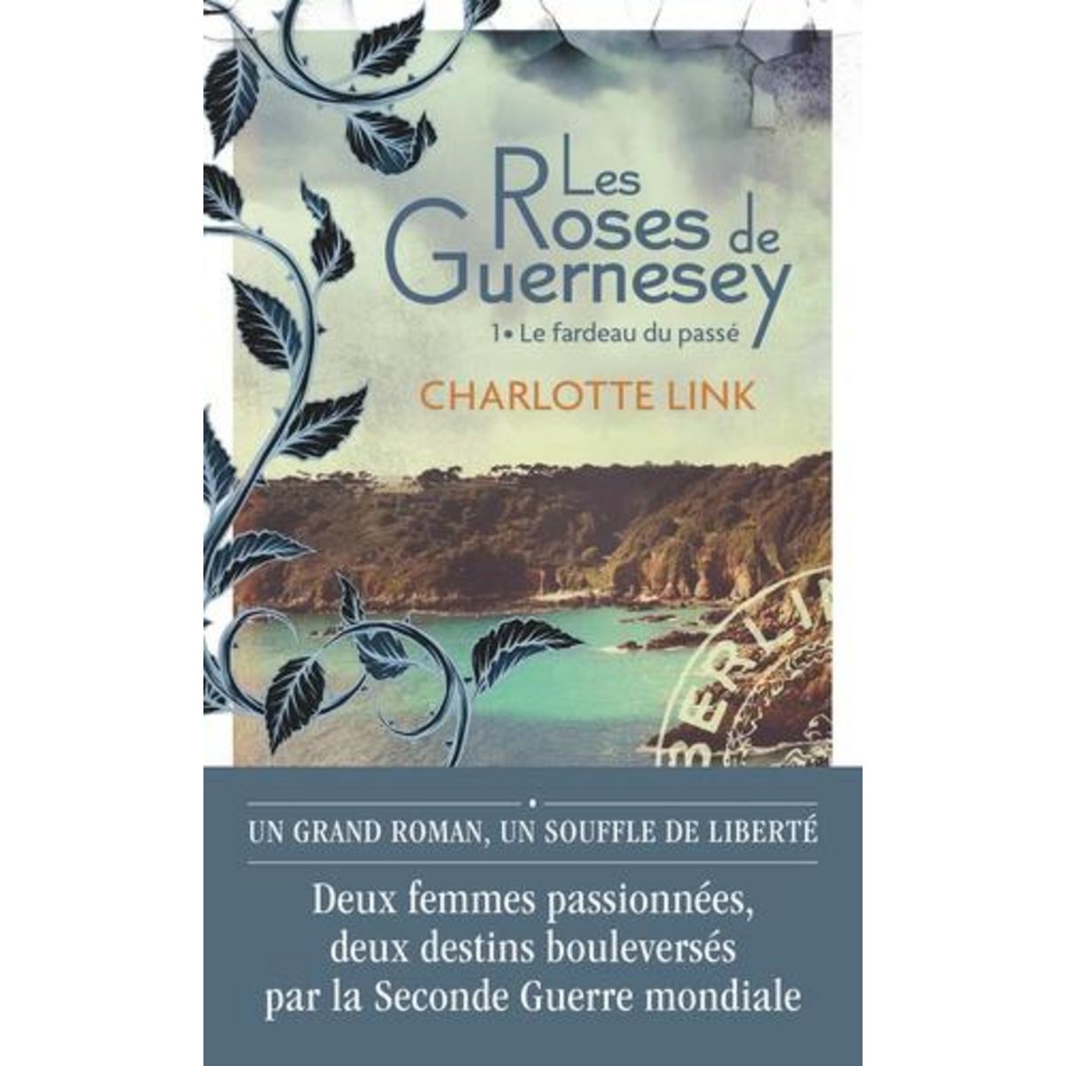 LES ROSES DE GUERNESEY TOME 1 : LE FARDEAU DU PASSE, Link Charlotte