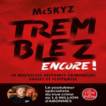TREMBLEZ ENCORE ! 10 NOUVELLES HISTOIRES CRIMINELLES VRAIES ET FLIPPANTES, McSkyz