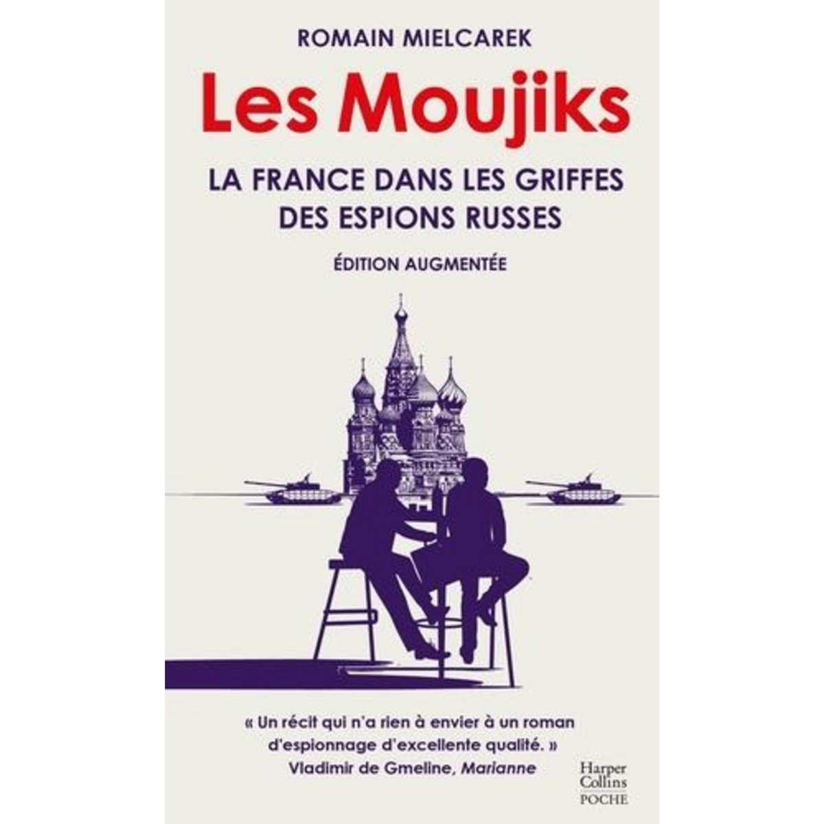 LES MOUJIKS. LA FRANCE DANS LES GRIFFES DES ESPIONS RUSSES, EDITION REVUE ET AUGMENTEE, Mielcarek Romain