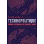  TECHNOPOLITIQUE. COMMENT LA TECHNOLOGIE FAIT DE NOUS DES SOLDATS, Mhalla Asma