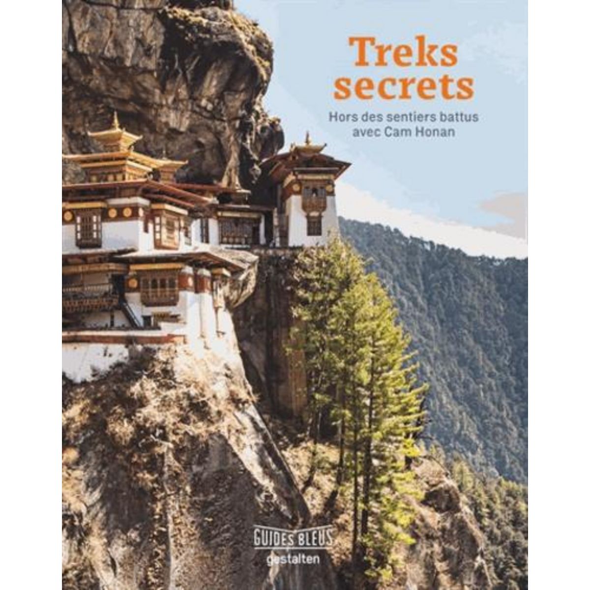 TREKS SECRETS. HORS DES SENTIERS BATTUS AVEC CAM HONAN, Honan Cam