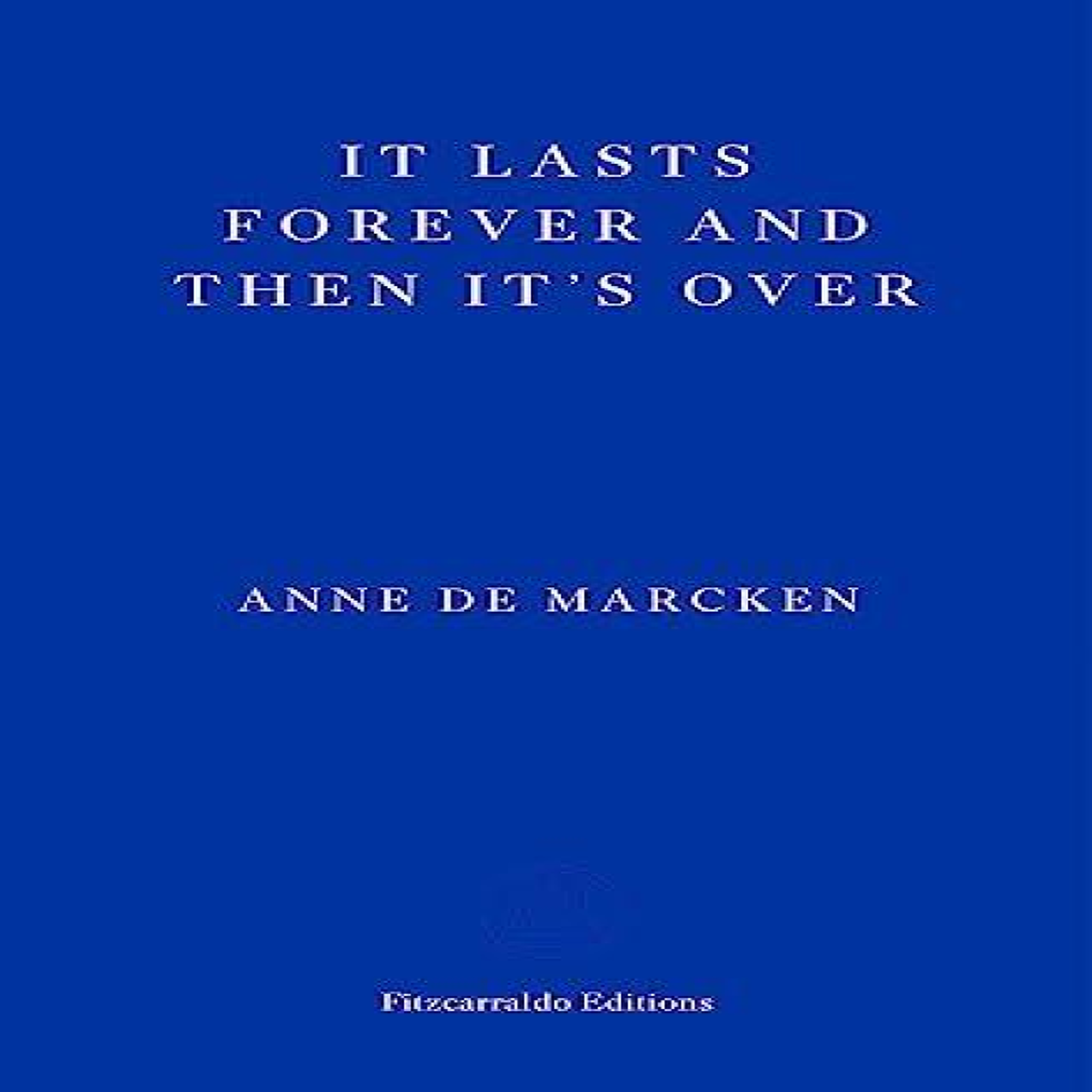 LIVRES It Lasts Forever and Then It's Over
