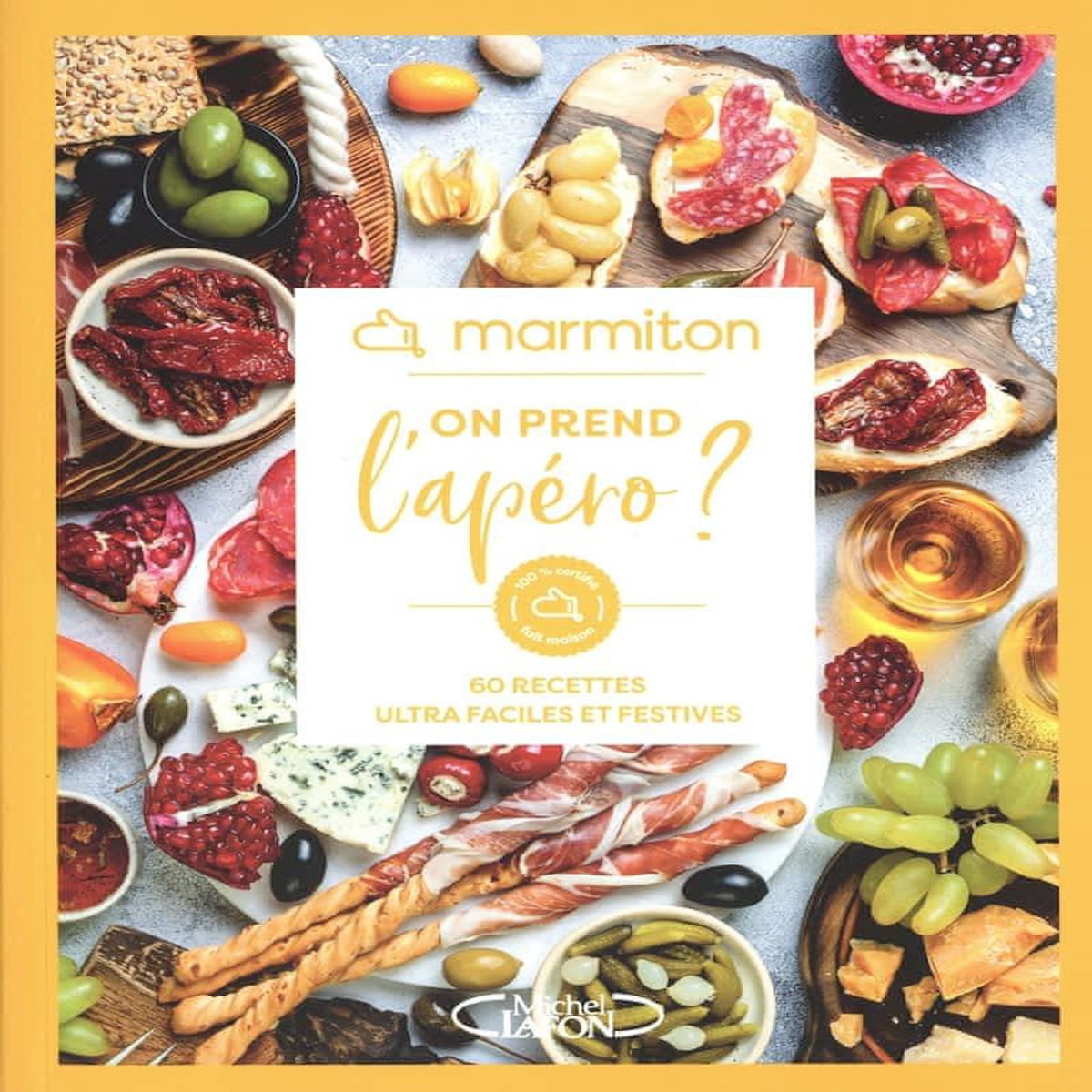 ON PREND L'APERO ? 60 RECETTES ULTRA FACILES ET FESTIVES, Marmiton