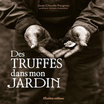 DES TRUFFES DANS MON JARDIN, Pargney Jean-Claude
