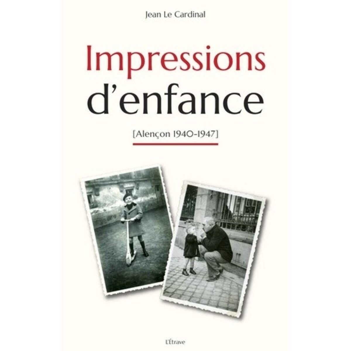  IMPRESSIONS D'ENFANCE (ALENCON 1940-1947), Le Cardinal Jean
