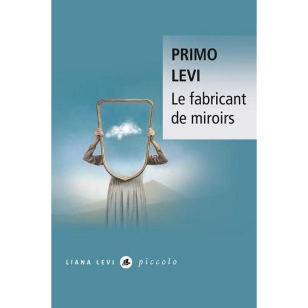 LE FABRICANT DE MIROIRS. CONTES ET REFLEXIONS, Levi Primo