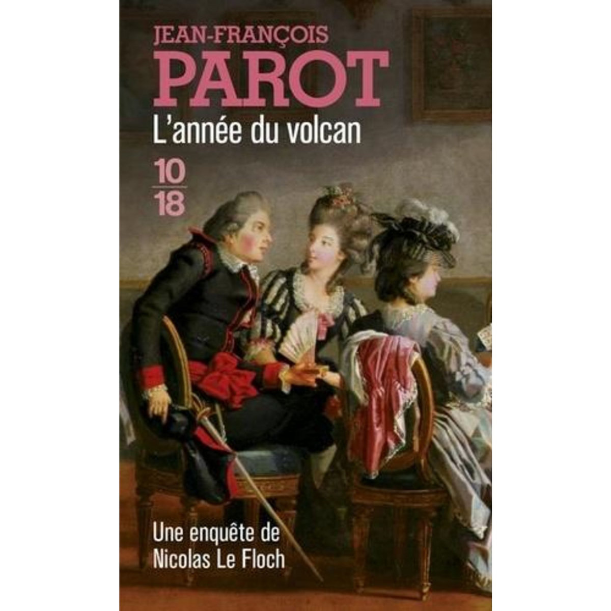 L'ANNEE DU VOLCAN. LES ENQUETES DE NICOLAS LE FLOCH, COMMISSAIRE AU CHATELET, Parot Jean-François