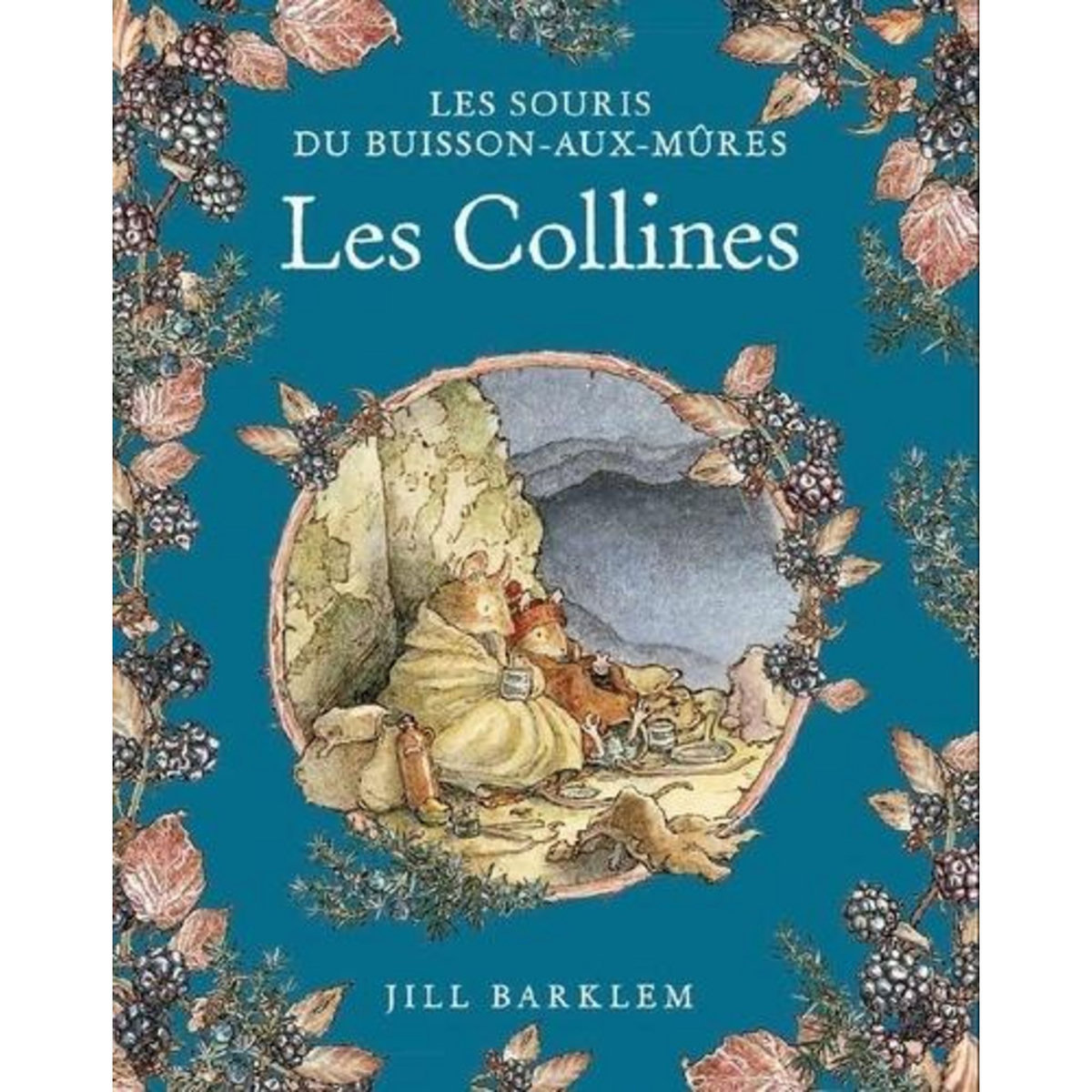 LES SOURIS DU BUISSON-AUX-MURES : LES COLLINES, Barklem Jill
