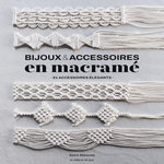BIJOUX & ACCESSOIRES EN MACRAME. 21 ACCESSOIRES ELEGANTS, Matsuda Sawa