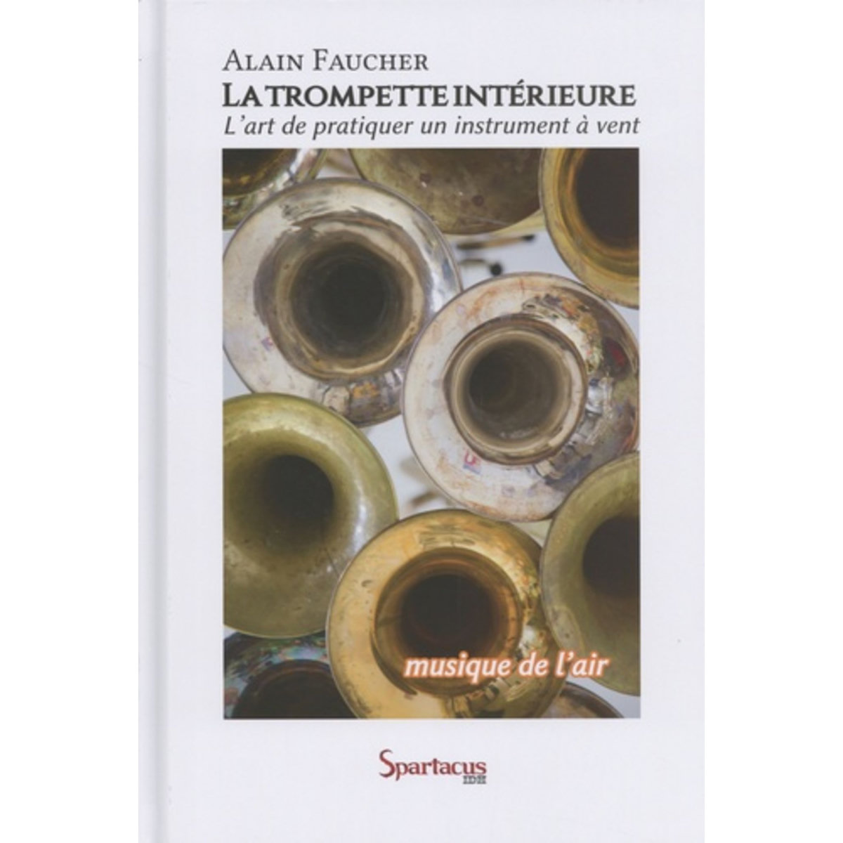 LA TROMPETTE INTERIEURE OU MUSIQUE DE L'AIR . POUR UNE MEILLEURE