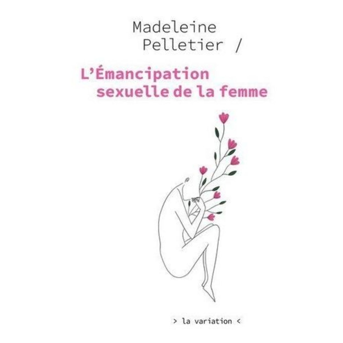 L'EMANCIPATION SEXUELLE DE LA FEMME, Pelletier Madeleine