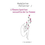 L'EMANCIPATION SEXUELLE DE LA FEMME, Pelletier Madeleine