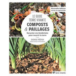 COMPOSTS &  PAILLAGES. RECYCLEZ VOS BIODECHETS POUR NOURRIR LA TERRE, EDITION REVUE ET AUGMENTEE, Pépin Denis