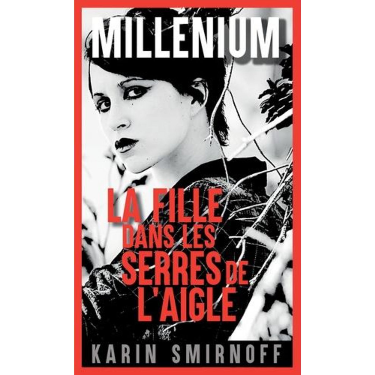 MILLENIUM TOME 7 : LA FILLE DANS LES SERRES DE L'AIGLE, Smirnoff Karin