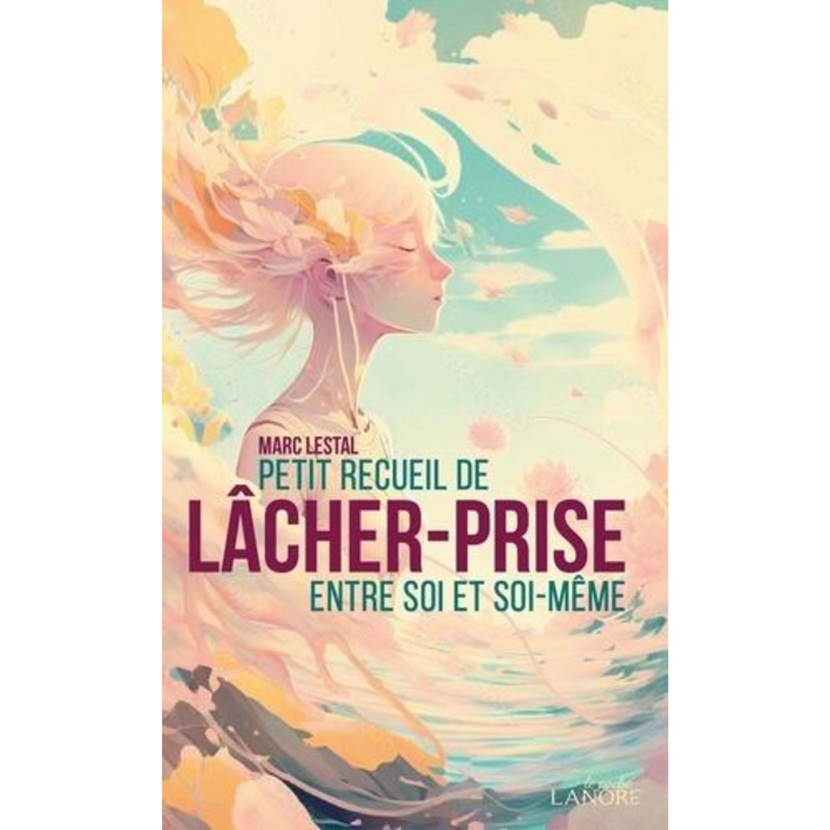 PETIT RECUEIL DE LACHER-PRISE ENTRE SOI ET SOI-MEME, Lestal Marc