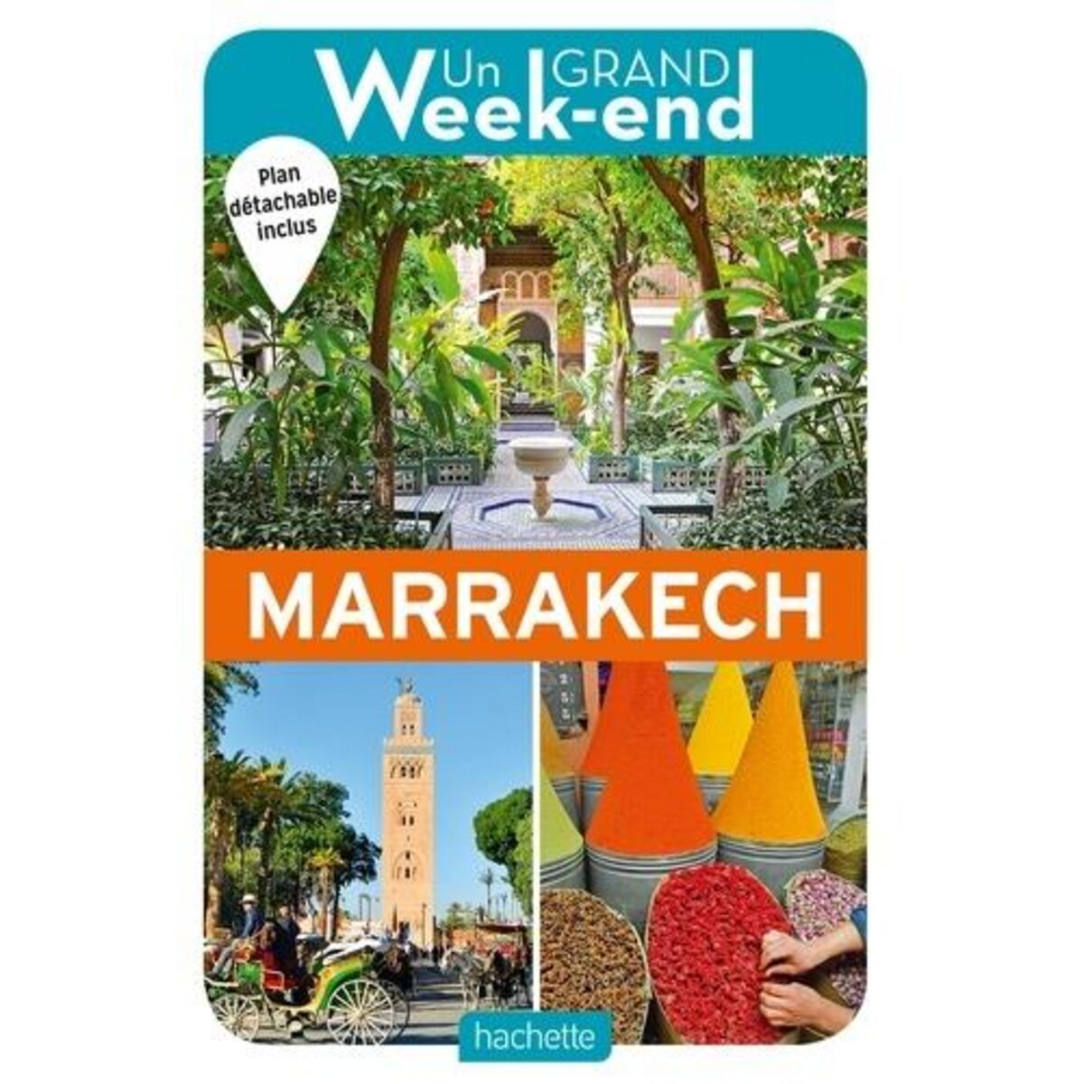UN GRAND WEEK-END A MARRAKECH. AVEC 1 PLAN DETACHABLE, Campodonico Nathalie