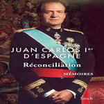 RECONCILIATION. MEMOIRES, Juan Carlos Ier