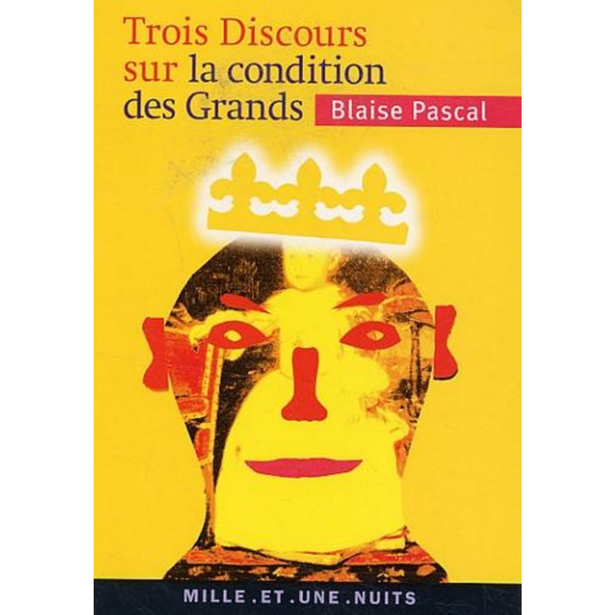 TROIS DISCOURS SUR LA CONDITION DES GRANDS. SUIVIS DE PENSEES SUR LA POLITIQUE, Pascal Blaise