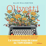 OLIVETTI. L'HISTOIRE D'UNE MACHINE A ECRIRE QUI VOULAIT SAUVER SA FAMILLE, Millington Allie