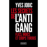 LES SECRETS DE L'ANTIGANG. FLICS, INDICS, ET COUPS TORDUS, Jobic Yves