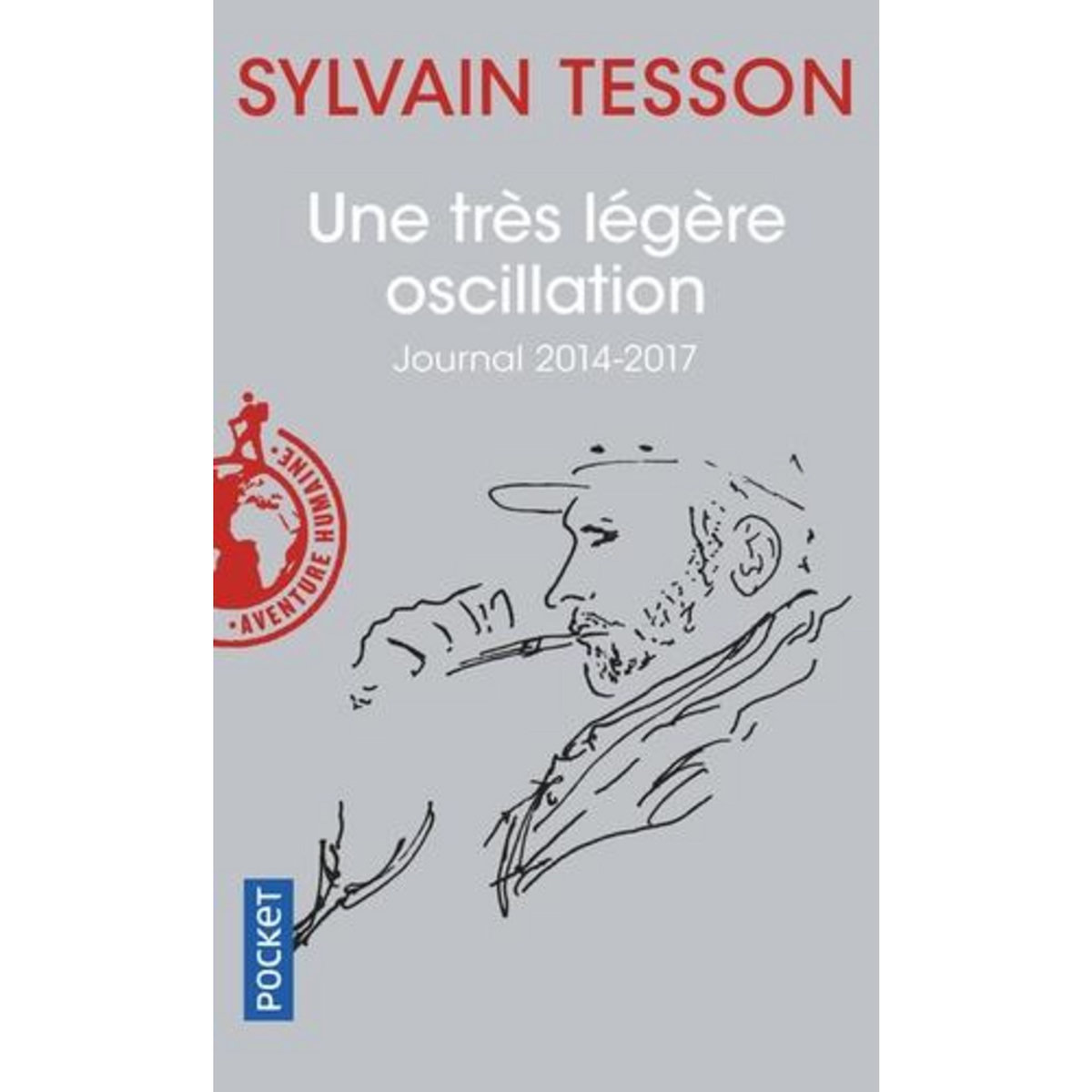 UNE TRES LEGERE OSCILLATION. JOURNAL 2014-2017, Tesson Sylvain